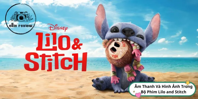 am-thanh-va-hinh-anh-trong-bo-phim-lilo-and-stitch (1)